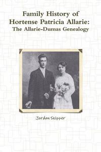 Cover image for Family History of Hortense Patricia Allarie