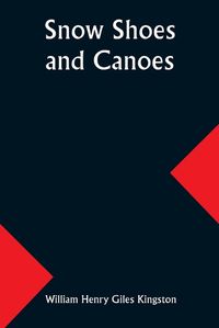 Cover image for Snow Shoes and Canoes