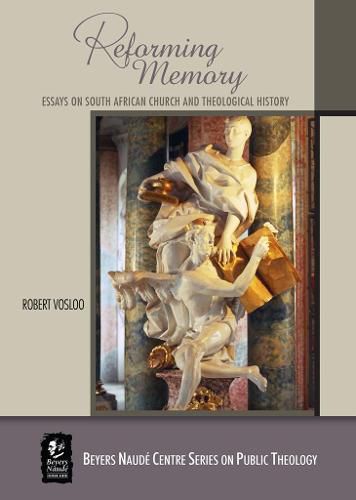 Cover image for Reforming memory: Essays on South African church and theological history