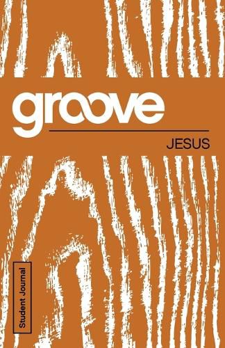 Cover image for Groove: Jesus Student Journal