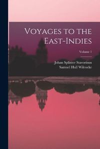 Cover image for Voyages to the East-Indies; Volume 1