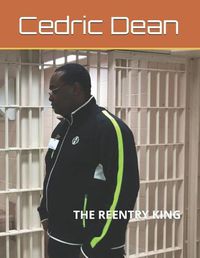 Cover image for Cedric Dean: The Reentry King