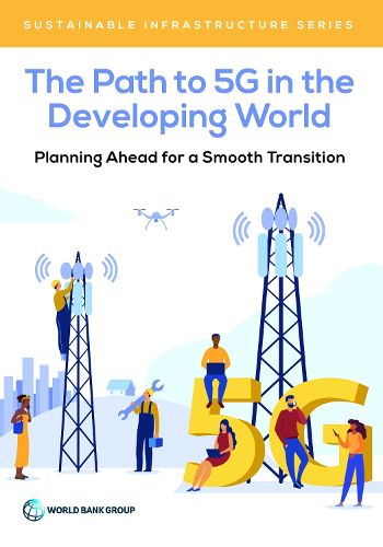 Cover image for The Path to 5G in the Developing World: Planning Ahead for a Smooth Transition to the Fifth Generation of Mobile Technology