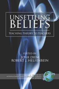 Cover image for Unsettling Beliefs: Teaching Theory to Teachers