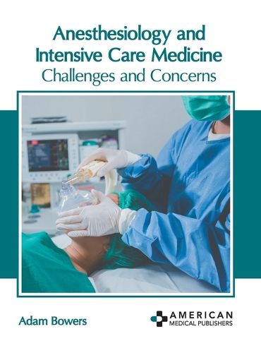 Cover image for Anesthesiology and Intensive Care Medicine: Challenges and Concerns