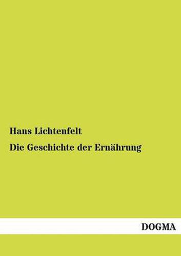 Cover image for Die Geschichte der Ernahrung