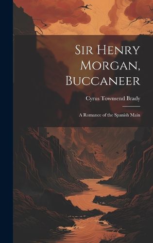 Cover image for Sir Henry Morgan, Buccaneer