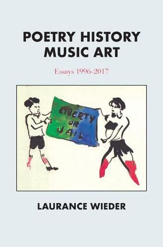 Cover image for Poetry History Music Art: Essays 1996-2017