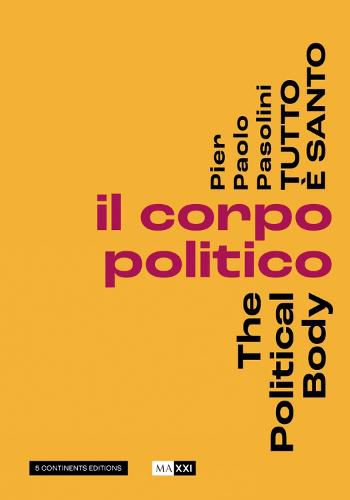 Pier Paolo Pasolini Everything Is Holy: Il corpo politico (1975-2002)