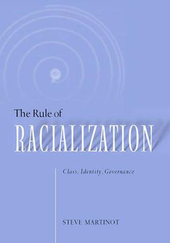 Cover image for Rule Of Racialization: Class, Identity, Governance