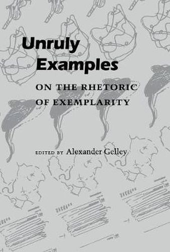 Cover image for Unruly Examples: On the Rhetoric of Exemplarity