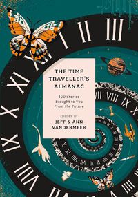 Cover image for The Time Traveller's Almanac: 100 Stories Brought to You From the Future
