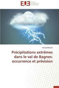 Cover image for Pr cipitations Extr mes Dans Le Val de Bagnes: Occurrence Et Pr vision