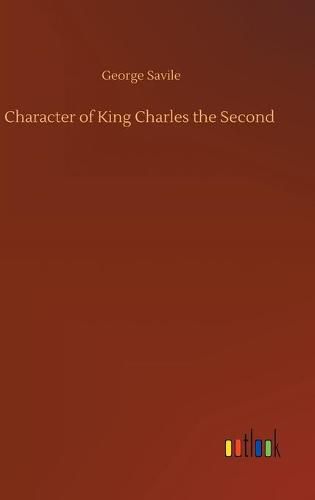 Cover image for Character of King Charles the Second