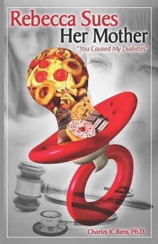 Cover image for Rebecca Sues Her Mother: You Caused My Diabetes