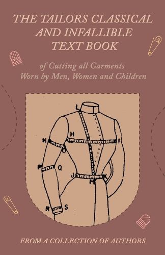 Cover image for The Tailors Classical and Infallible Text Book of Cutting all Garments Worn by Men, Women and Children