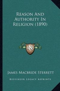 Cover image for Reason and Authority in Religion (1890)