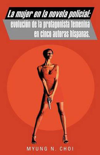 Cover image for La Mujer En La Novela Policial: Evoluci N de La Protagonista Femenina En Cinco Autoras Hispanas.