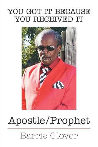 Cover image for You Got It Because You Received It: Apostle/Prophet