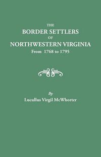 Cover image for Border Settlers of Northeastern Virginia from 1768 to 1795