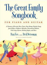 Cover image for Great Family Songbook: A Treasury of Favorite Show Tunes, Sing Alongs, Popular Songs, Jazz & Blues, Children's Melodies, International Ballads, Folk Songs, Hymns, Holiday Jingles, and More for Piano and Guitar