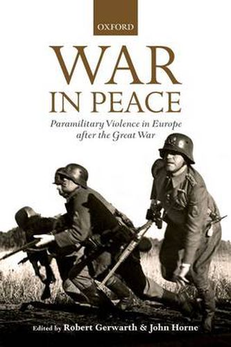 War in Peace: Paramilitary Violence in Europe after the Great War