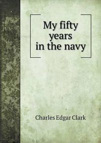Cover image for My fifty years in the navy