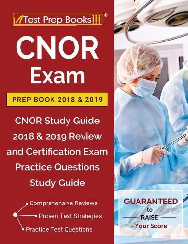 Cover image for CNOR Exam Prep Book 2018 & 2019: CNOR Study Guide 2018 & 2019 Review and Certification Exam Practice Questions Study Guide