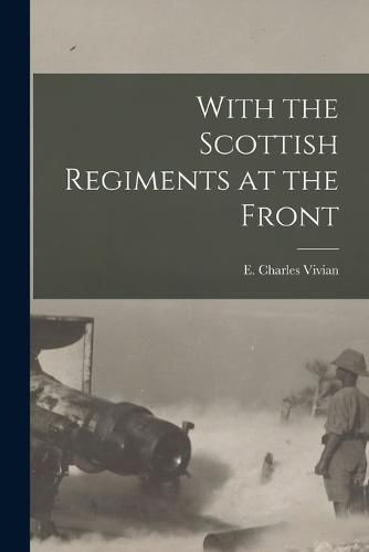 Cover image for With the Scottish Regiments at the Front