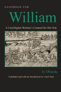 Cover image for Handbook for William: A Carolingian Woman's Counsel for Her Son