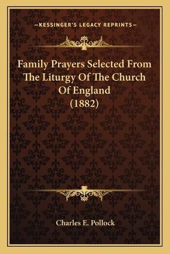 Cover image for Family Prayers Selected from the Liturgy of the Church of England (1882)