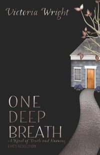 Cover image for One Deep Breath: A novel of truth and knowing