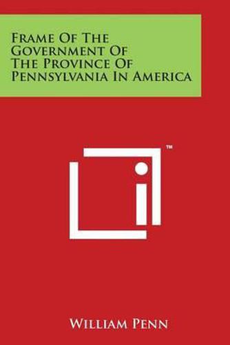 Cover image for Frame of the Government of the Province of Pennsylvania in America