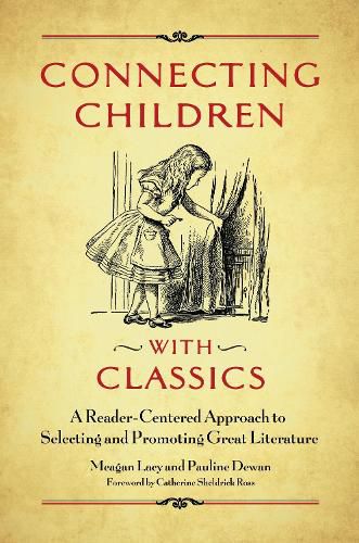 Cover image for Connecting Children with Classics: A Reader-Centered Approach to Selecting and Promoting Great Literature