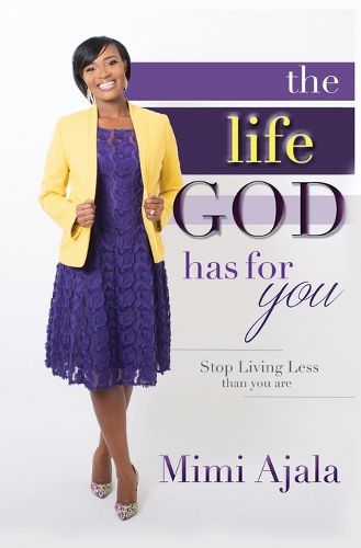 Cover image for The Life God Has For You: Stop Living Less Than You Are