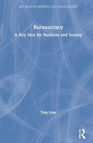 Cover image for Bureaucracy: A Key Idea for Business and Society