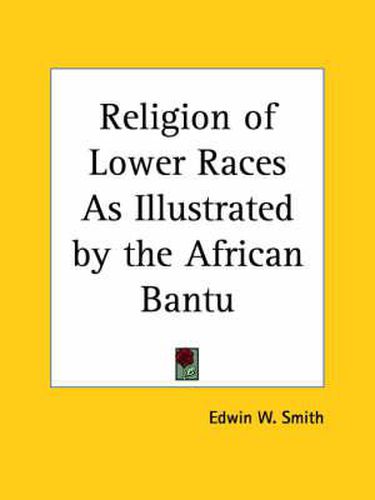 Cover image for Religion of Lower Races as Illustrated by the African Bantu (1923)