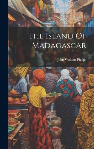 Cover image for The Island Of Madagascar