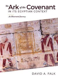 Cover image for The Ark of the Covenant in Its Egyptian Context: An Illustrated Journey