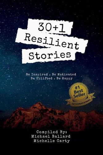 Cover image for 30+1 Resilient Stories: Be Inspired Be Motivated Be Uplifted Be Happy.