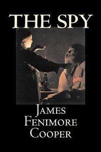 Cover image for The Spy by James Fenimore Cooper, Fiction, Classics, Historical, Action & Adventure