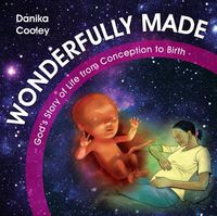 Cover image for Wonderfully Made: God's Story of Life from Conception to Birth