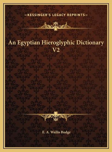 Cover image for An Egyptian Hieroglyphic Dictionary V2 an Egyptian Hieroglyphic Dictionary V2
