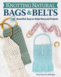 Cover image for Knotting Natural Bags & Belts: 20 Macrame Projects to Accessorize Your Everyday Wardrobe
