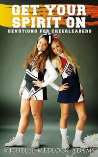 Cover image for Get Your Spirit On!: Devotions for Cheerleaders