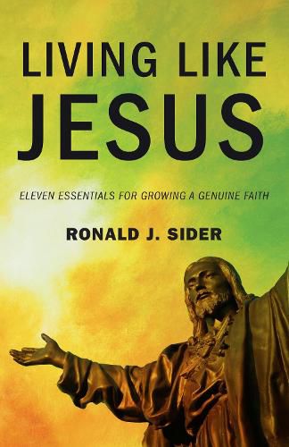 Cover image for Living Like Jesus: Eleven Essentials for Growing a Genuine Faith