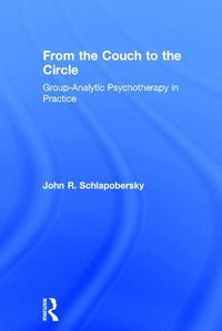 Cover image for From the Couch to the Circle: Group-Analytic Psychotherapy in Practice