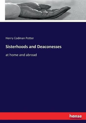 Sisterhoods and Deaconesses: at home and abroad