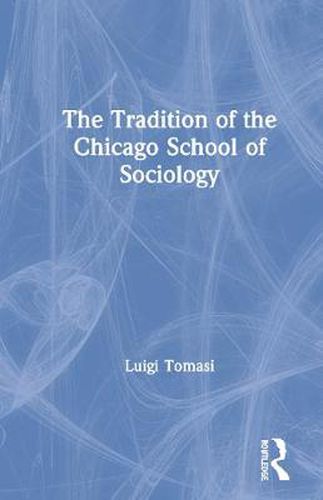 Cover image for The Tradition of the Chicago School of Sociology