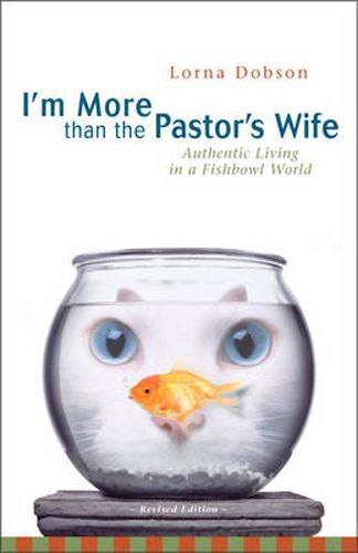 Cover image for I'm More Than the Pastor's Wife: Authentic Living in a Fishbowl World